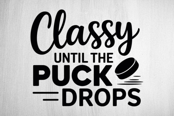 Classy Until the Puck Drops SVG