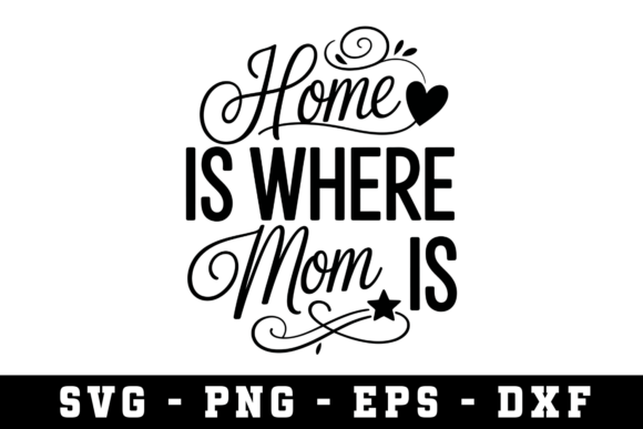 Home is Where Mom is SVG Cut File