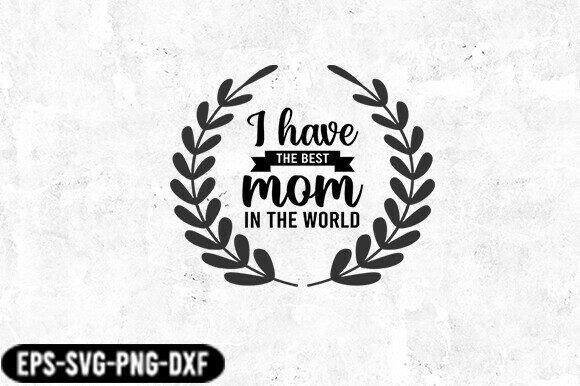 I Have Best Mom Floral SVG Design