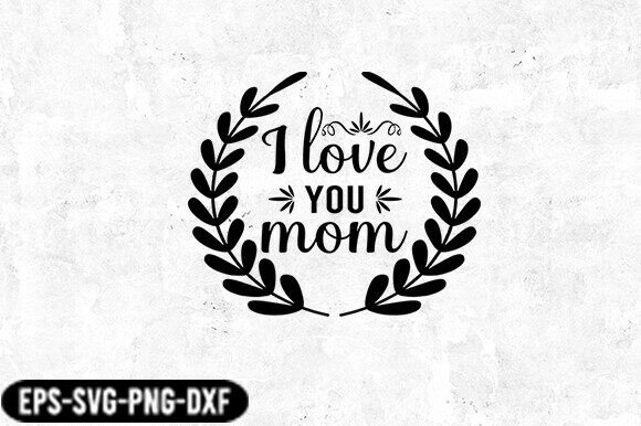 I Love You Mom Laurel SVG: A Designer's Embroidery Review