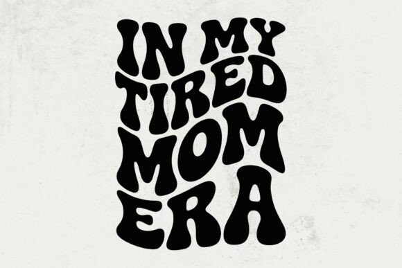 In My Tired Mom Era Svg, in My Tired Mom