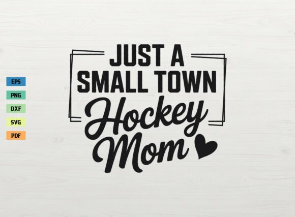 Just a Small Town Hockey Mom Shirt SVG