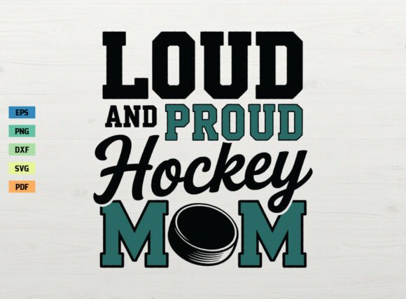 Loud and Proud Hockey Mom Shirt SVG PNG: A Designer's Look