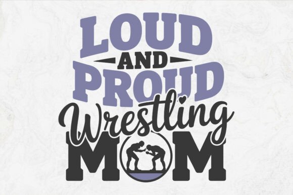 Loud and Proud Wrestling Mom PNG SVG