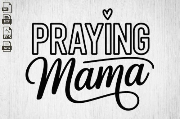 Praying Mama SVG, Mom, Love Like Jesus — A Designer's Take