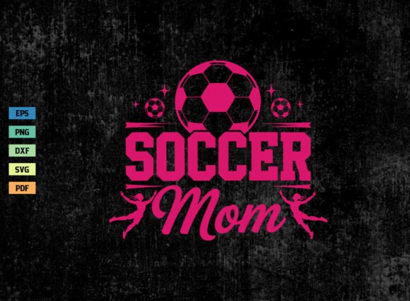 Soccer Mom Shirt SVG Soccer Woman SVG